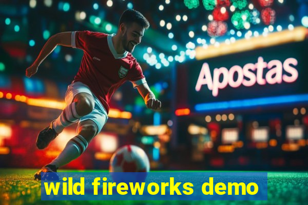 wild fireworks demo